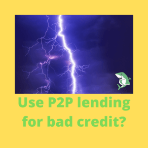 Use P2P lending for bad credit