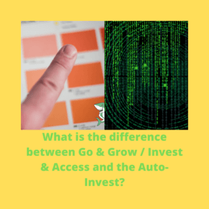 What is the difference between Go & Grow _ Invest & Access and the Auto-Invest_